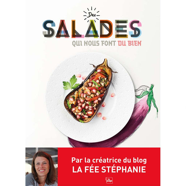 Edition La Plage livre Salades qui nous font du bien par la créatrice du blog la Fée Stéphanie 