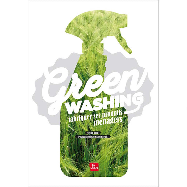 Edition La Plage livre Green Whasing comment fabriquer ses produits ménagers  